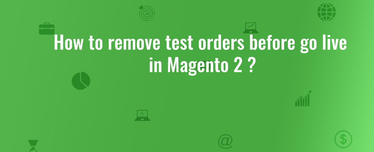 How to remove test orders in magento 2